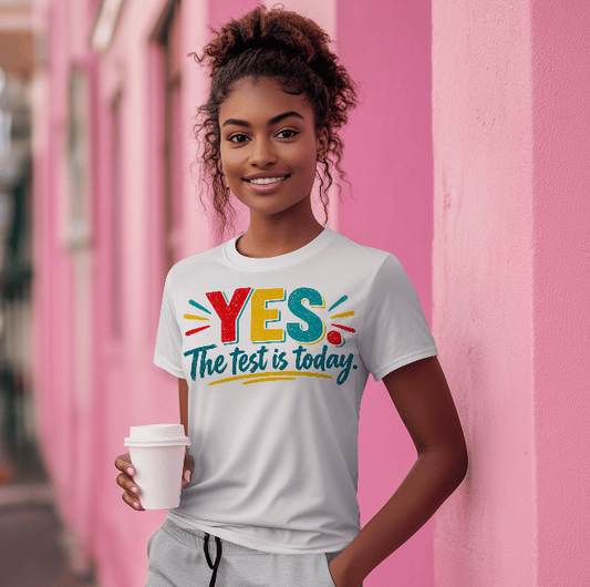 YES, The Test Is Today T-Shirt image 2