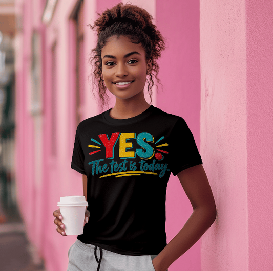 YES, The Test Is Today T-Shirt image 3