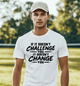 If It Doesn’t Challenge You, It Doesn’t Change You Tee