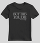 "But Did You Die? #momlife" Graphic Tee